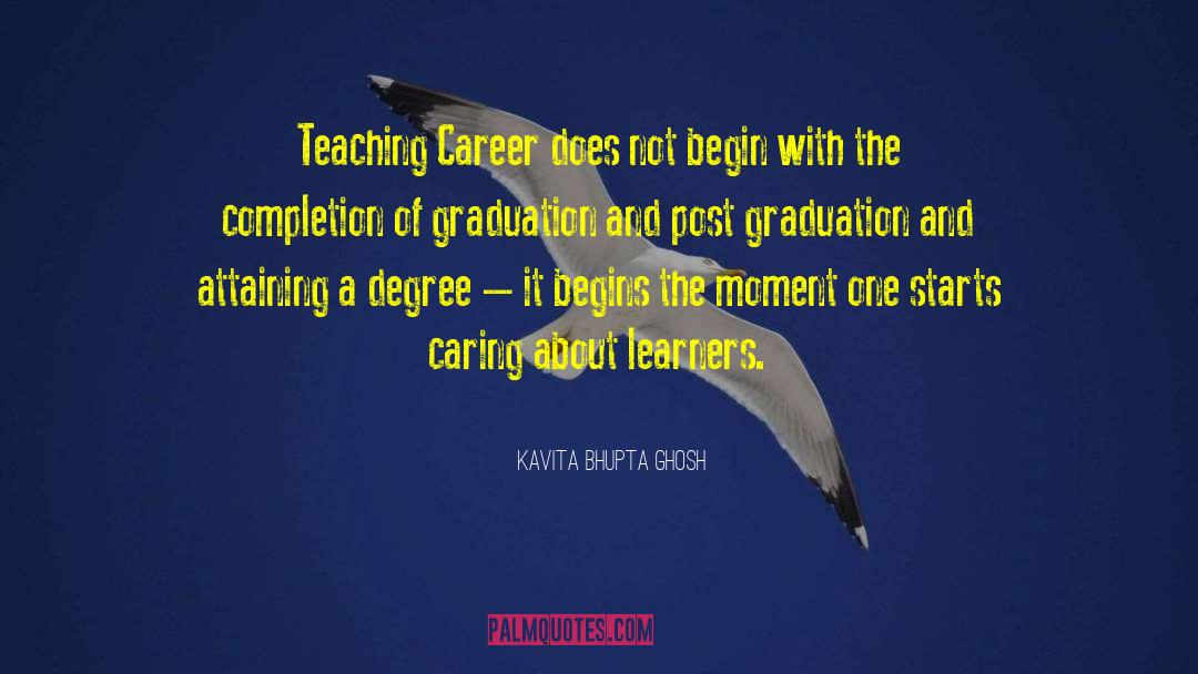 Kavita Bhupta Ghosh Quotes: Teaching Career does not begin