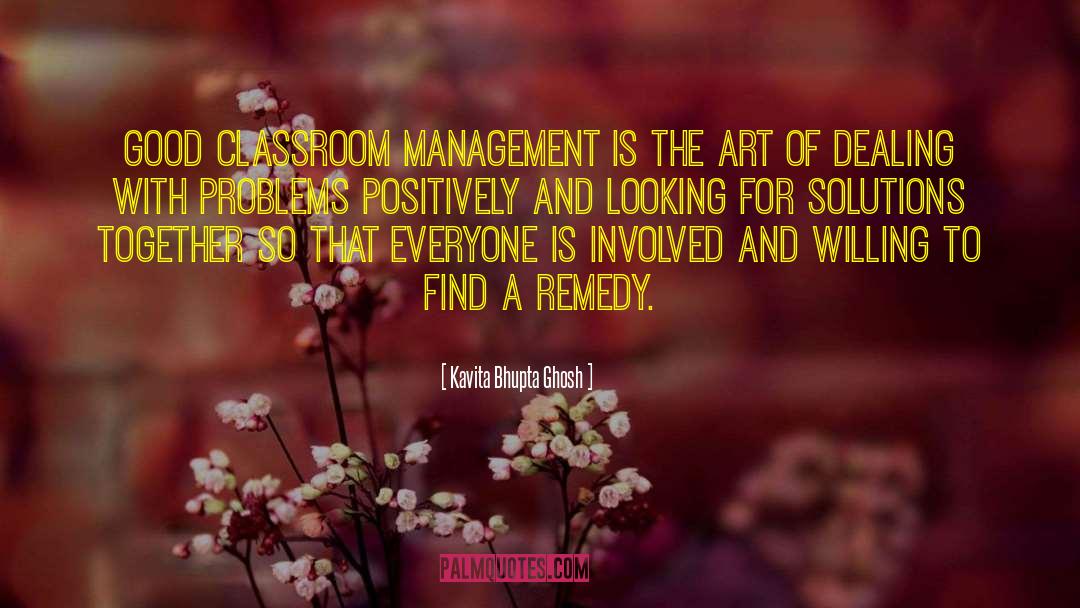 Kavita Bhupta Ghosh Quotes: Good classroom management is the