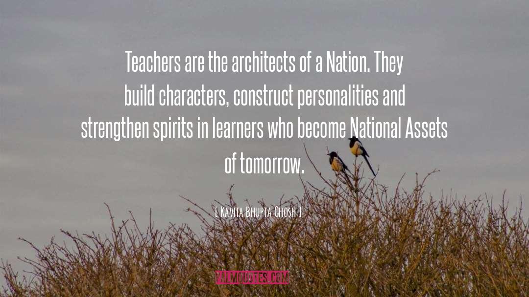 Kavita Bhupta Ghosh Quotes: Teachers are the architects of