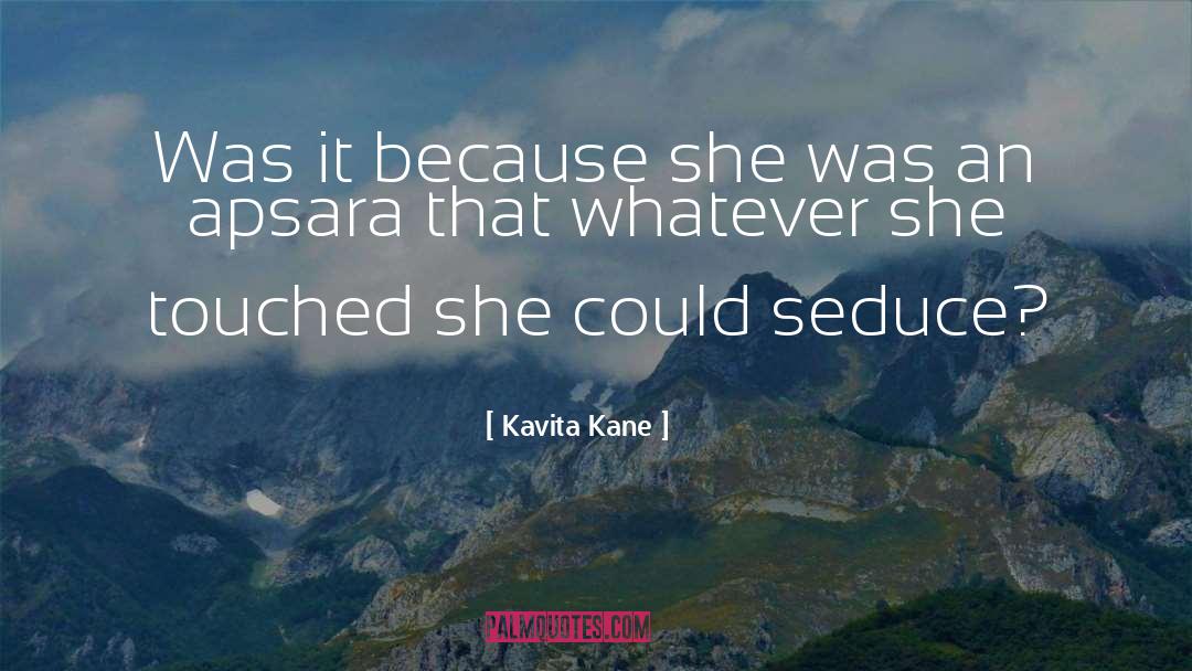 Kavita Kane Quotes: Was it because she was