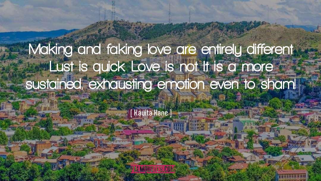 Kavita Kane Quotes: Making and faking love are