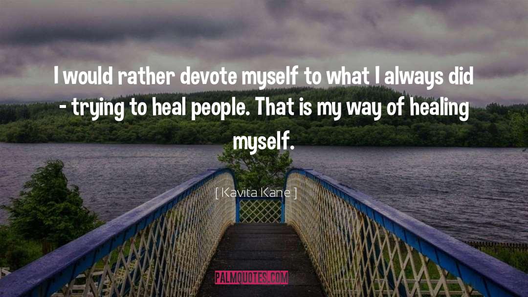 Kavita Kane Quotes: I would rather devote myself
