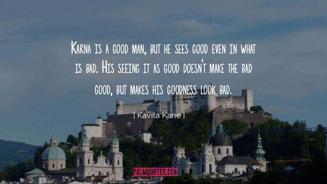 Kavita Kane Quotes: Karna is a good man,