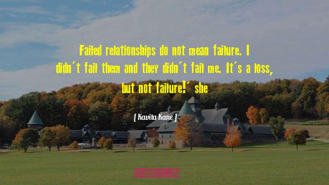 Kavita Kane Quotes: Failed relationships do not mean