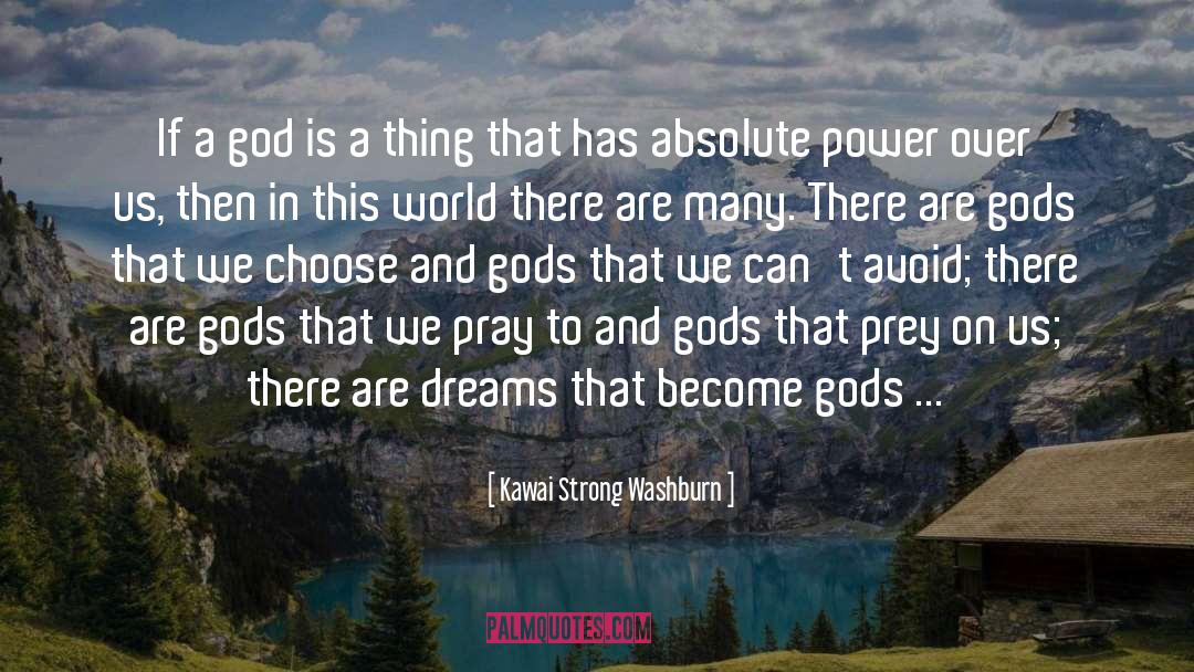 Kawai Strong Washburn Quotes: If a god is a