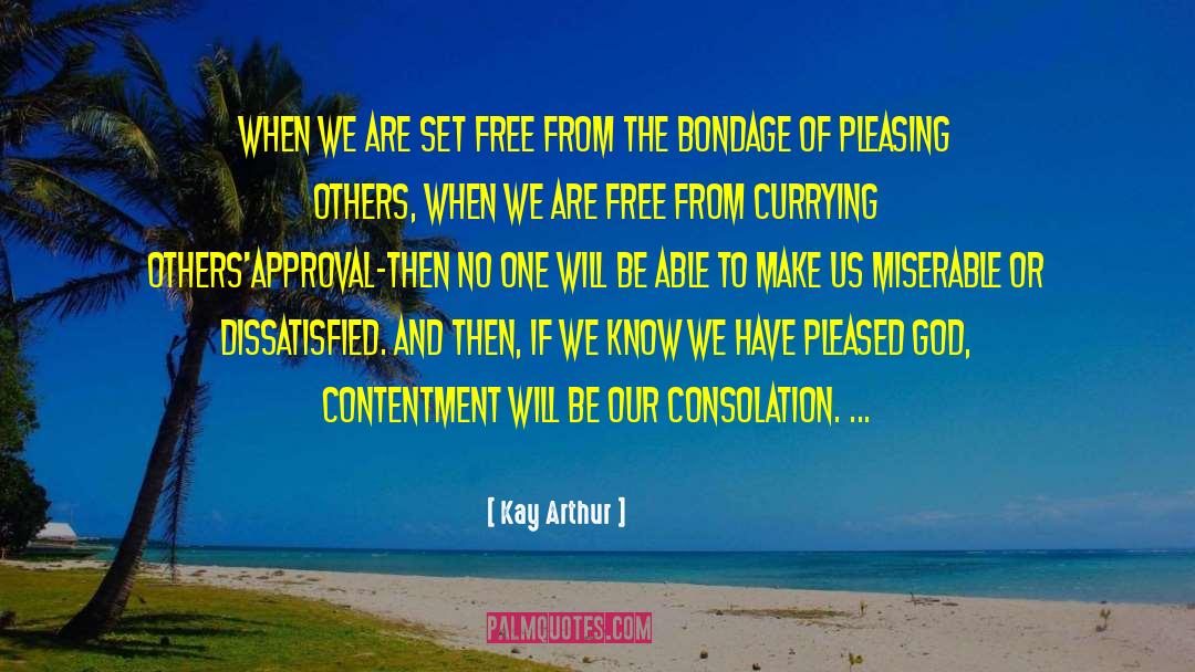 Kay Arthur Quotes: When we are set free