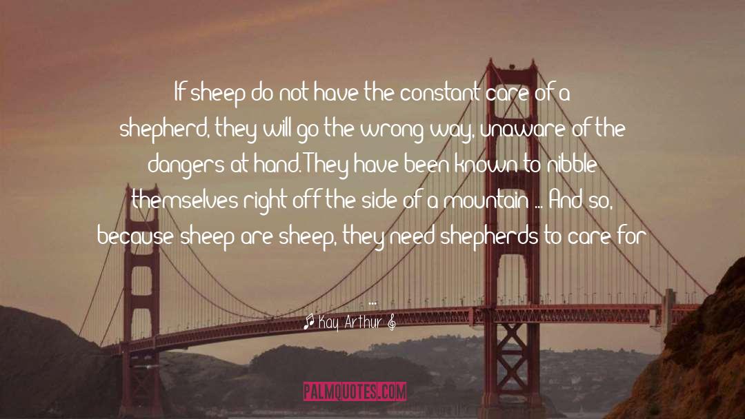 Kay Arthur Quotes: If sheep do not have