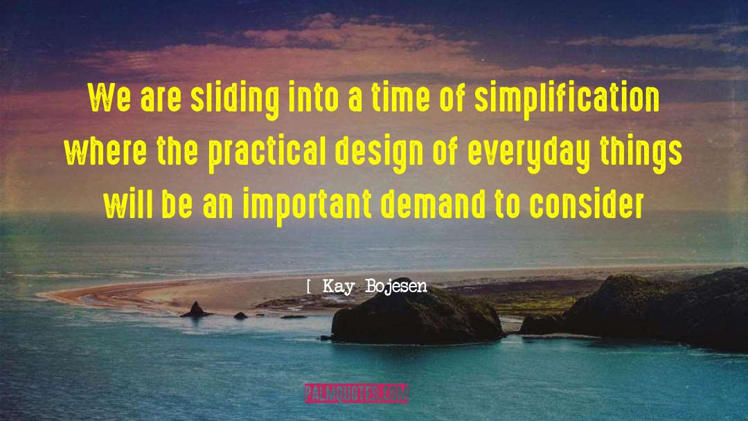 Kay Bojesen Quotes: We are sliding into a