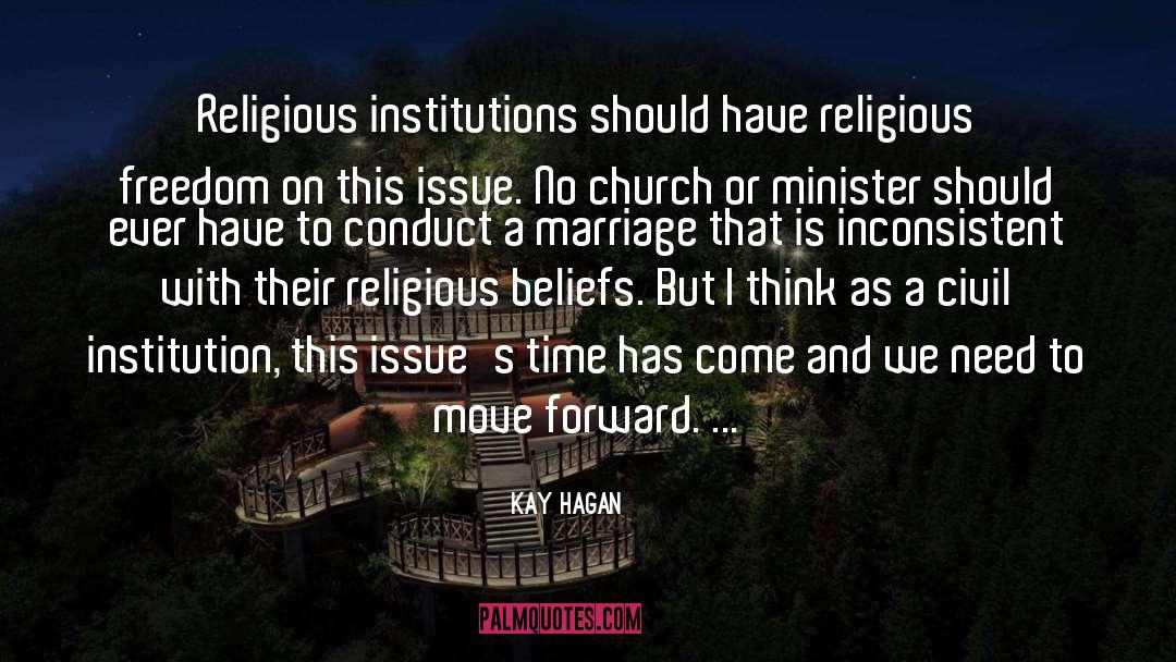 Kay Hagan Quotes: Religious institutions should have religious