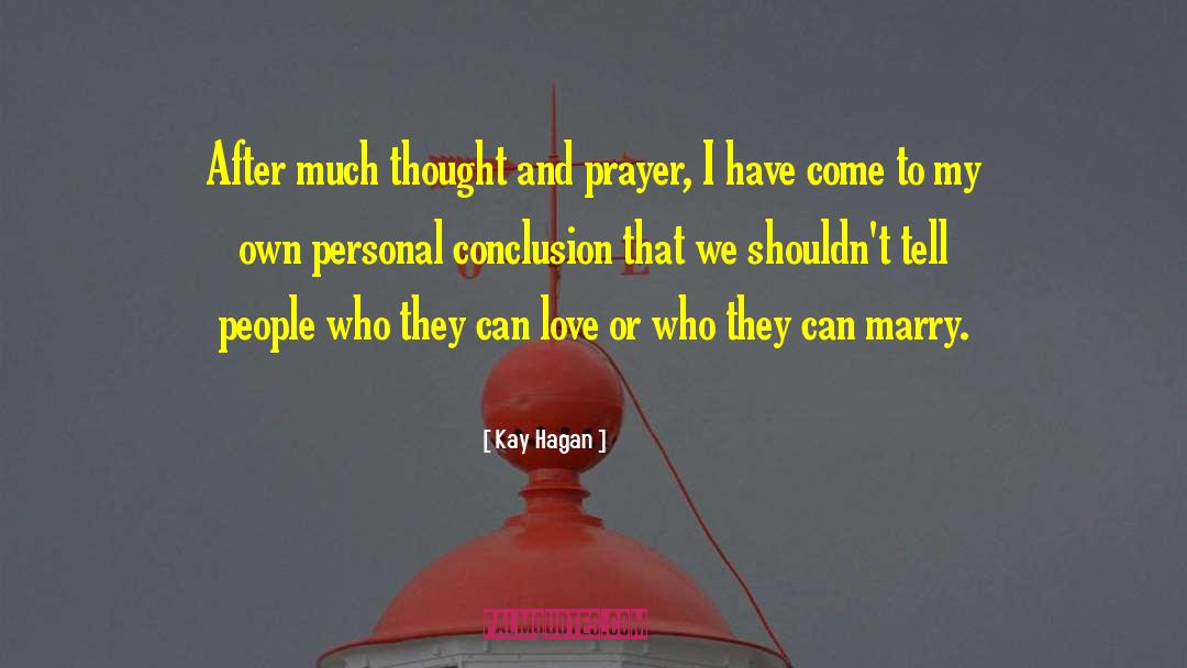 Kay Hagan Quotes: After much thought and prayer,