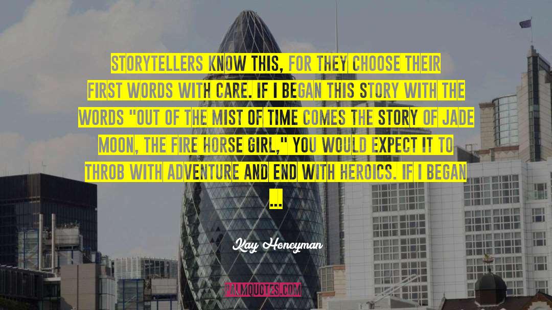 Kay Honeyman Quotes: Storytellers know this, for they