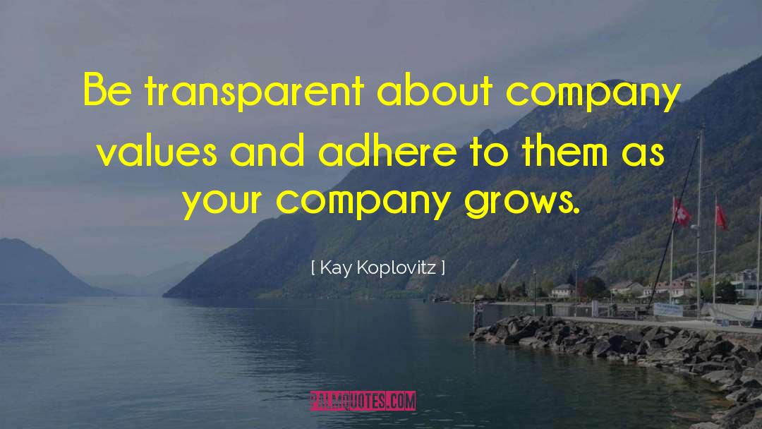 Kay Koplovitz Quotes: Be transparent about company values