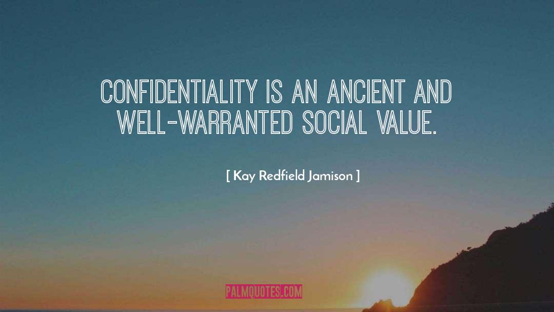 Kay Redfield Jamison Quotes: Confidentiality is an ancient and