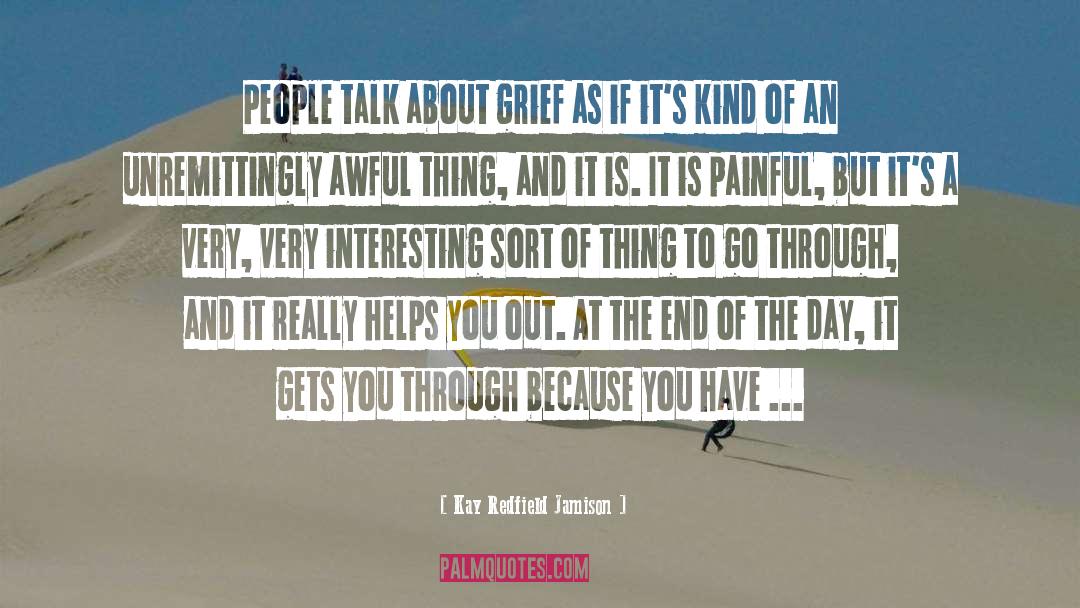 Kay Redfield Jamison Quotes: People talk about grief as