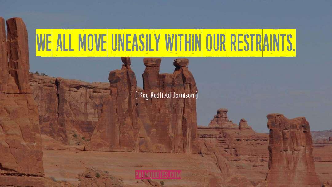 Kay Redfield Jamison Quotes: We all move uneasily within