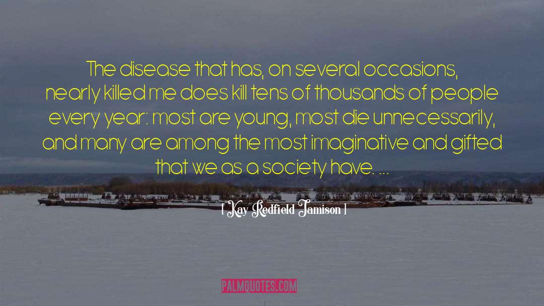Kay Redfield Jamison Quotes: The disease that has, on