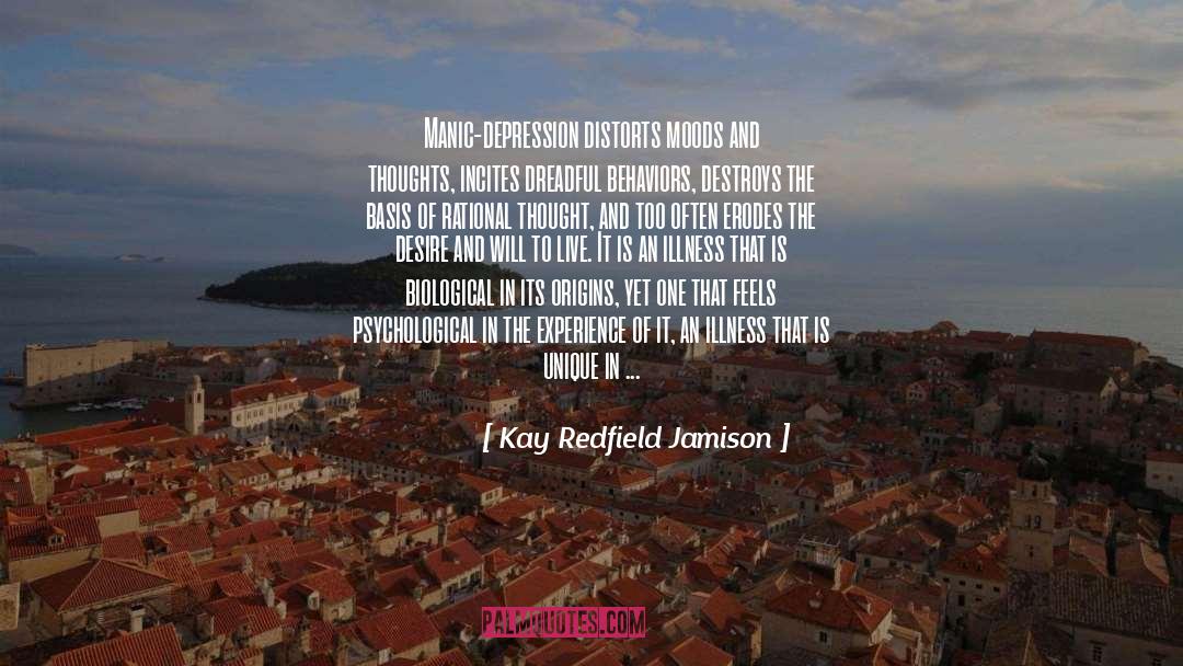 Kay Redfield Jamison Quotes: Manic-depression distorts moods and thoughts,
