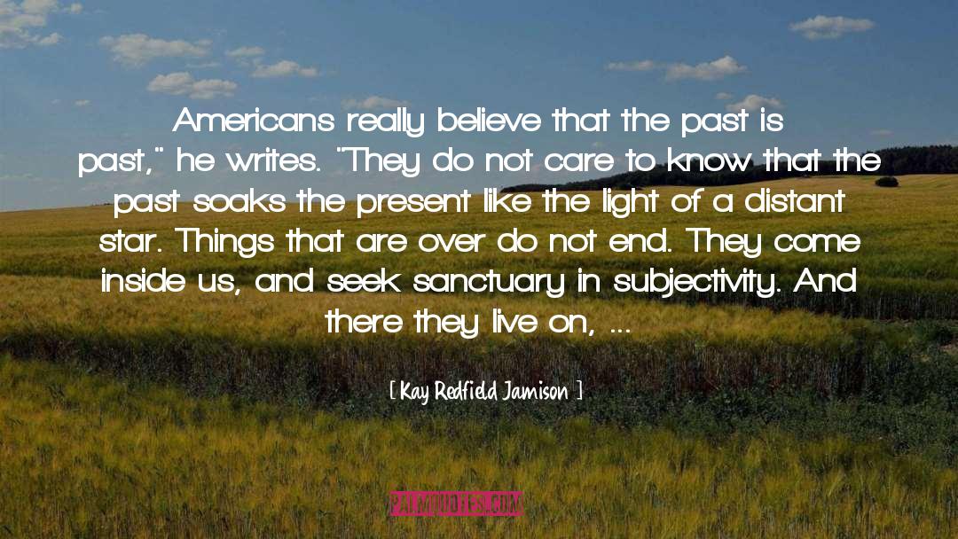 Kay Redfield Jamison Quotes: Americans really believe that the