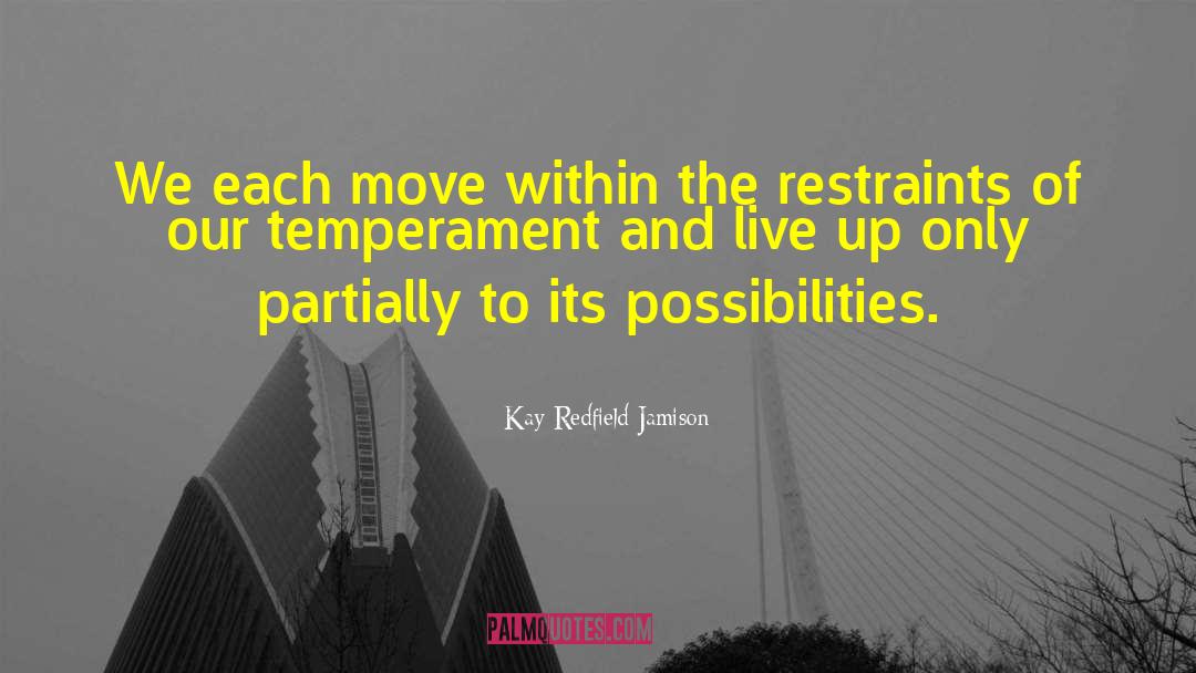 Kay Redfield Jamison Quotes: We each move within the