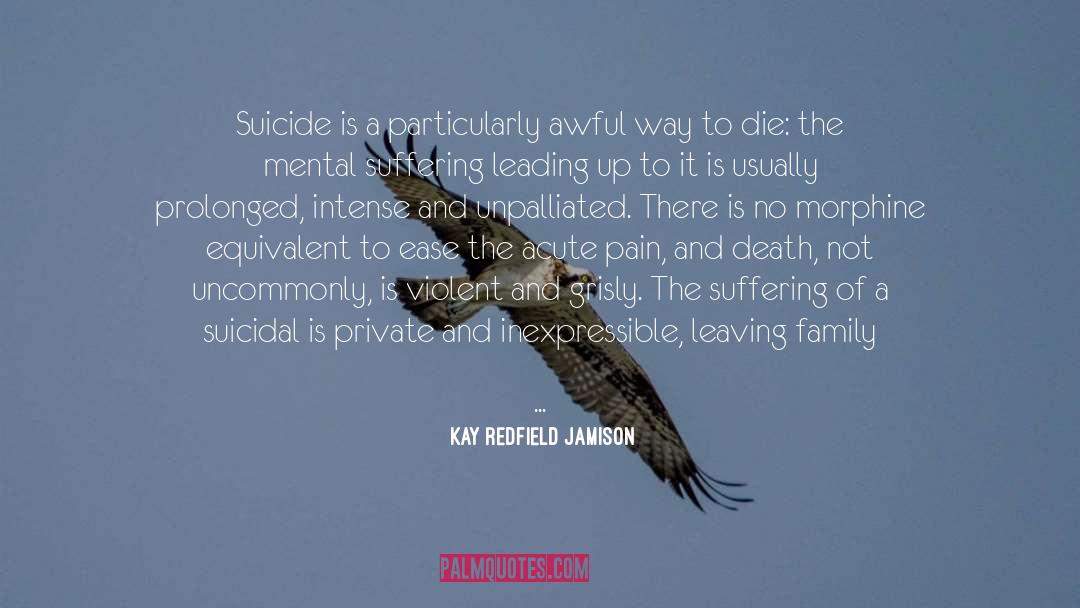 Kay Redfield Jamison Quotes: Suicide is a particularly awful