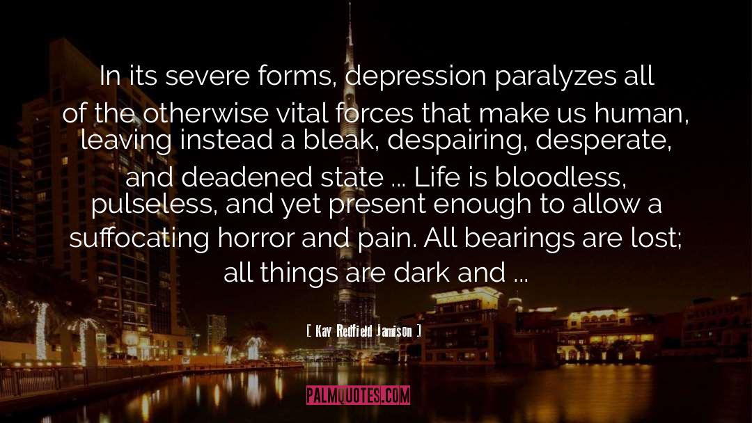 Kay Redfield Jamison Quotes: In its severe forms, depression