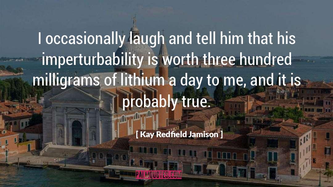 Kay Redfield Jamison Quotes: I occasionally laugh and tell