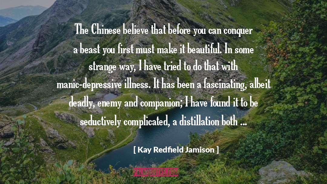 Kay Redfield Jamison Quotes: The Chinese believe that before