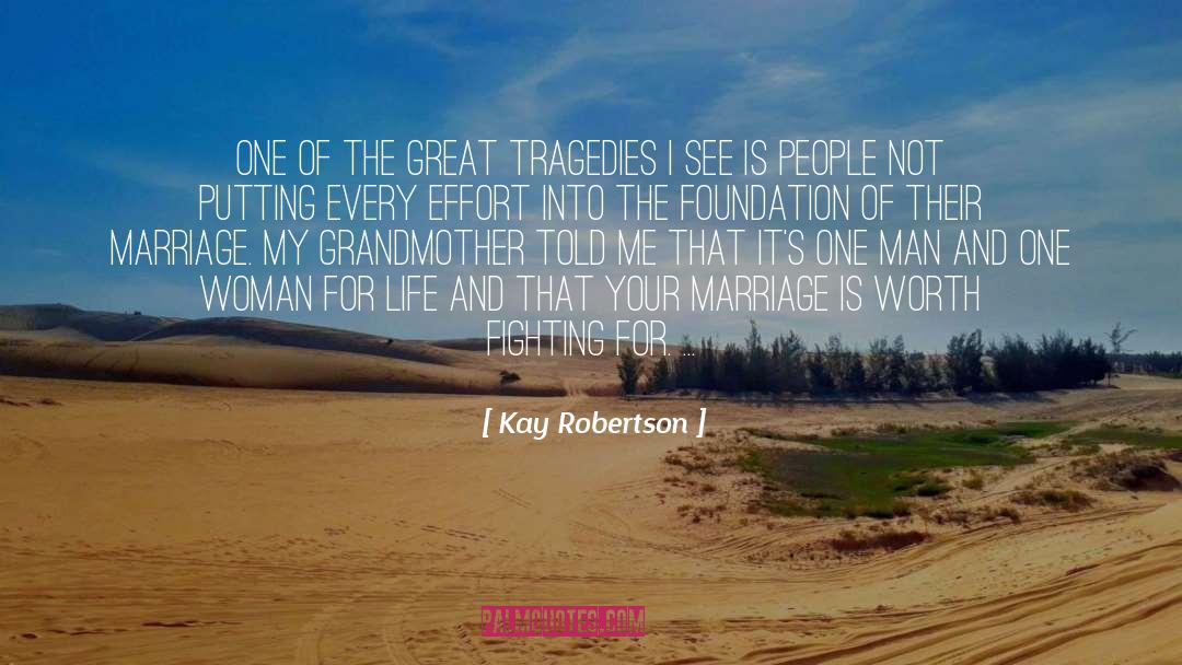 Kay Robertson Quotes: One of the great tragedies