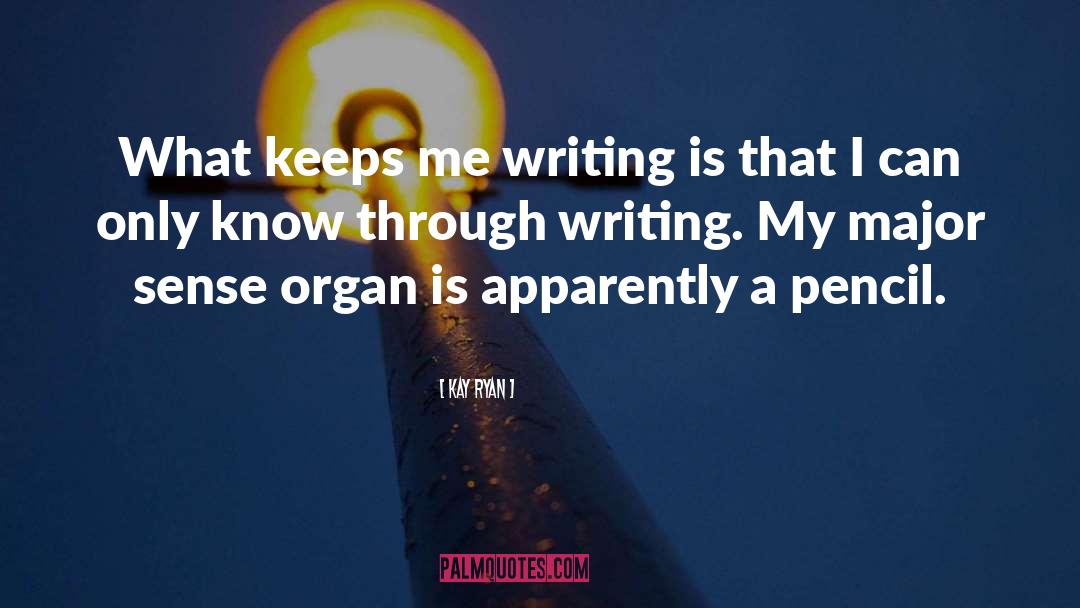 Kay Ryan Quotes: What keeps me writing is