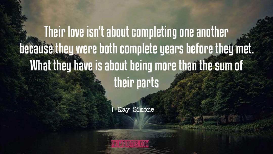 Kay Simone Quotes: Their love isn't about completing