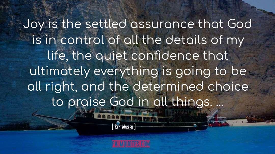 Kay Warren Quotes: Joy is the settled assurance