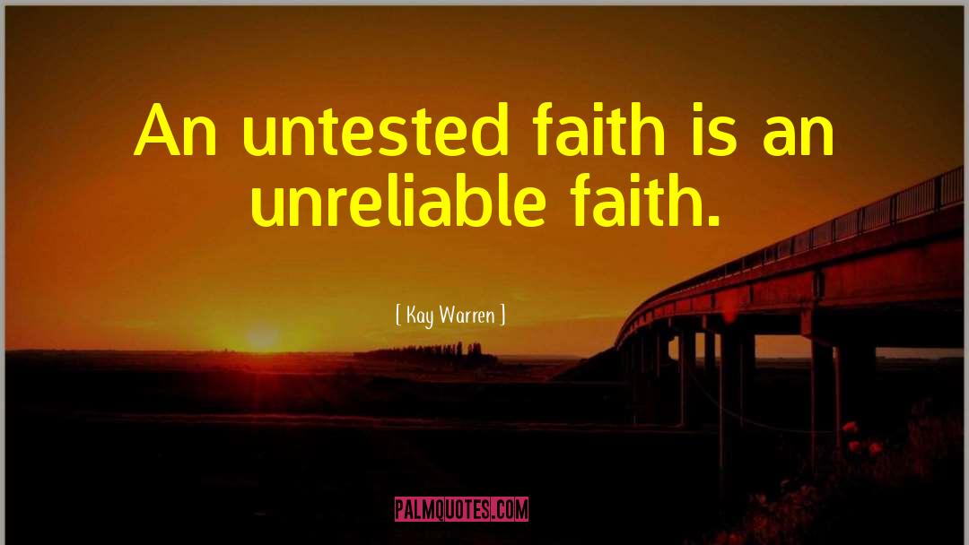 Kay Warren Quotes: An untested faith is an