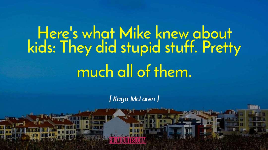 Kaya McLaren Quotes: Here's what Mike knew about