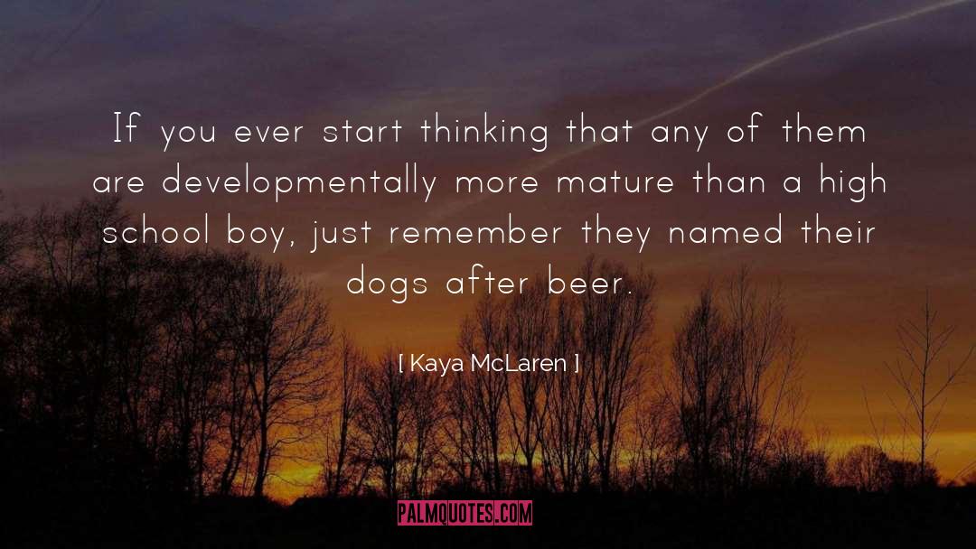 Kaya McLaren Quotes: If you ever start thinking