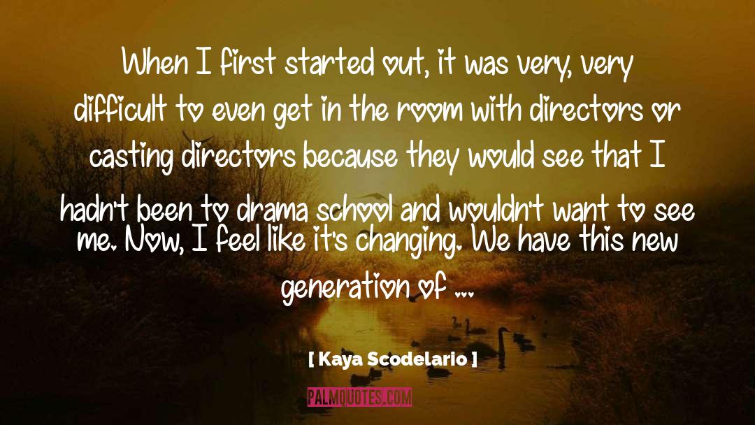 Kaya Scodelario Quotes: When I first started out,