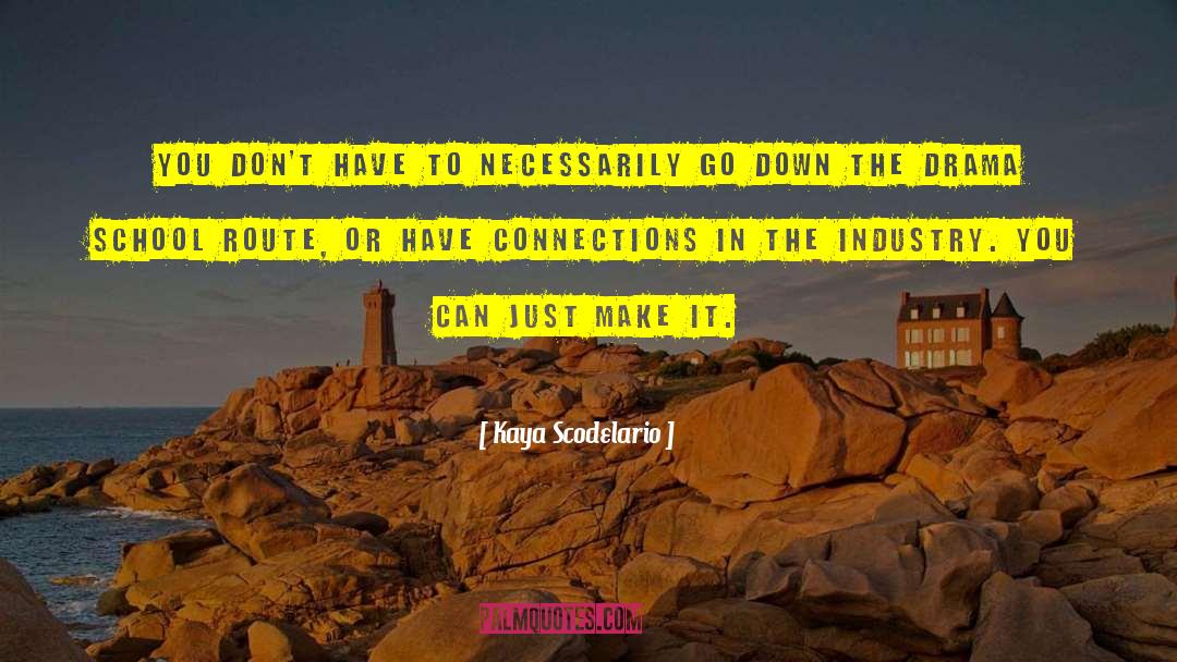 Kaya Scodelario Quotes: You don't have to necessarily