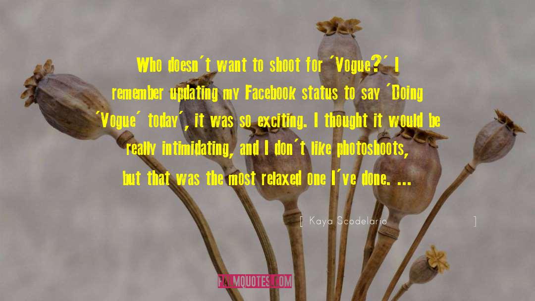 Kaya Scodelario Quotes: Who doesn't want to shoot