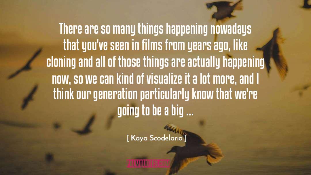 Kaya Scodelario Quotes: There are so many things