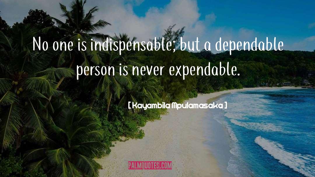 Kayambila Mpulamasaka Quotes: No one is indispensable; but