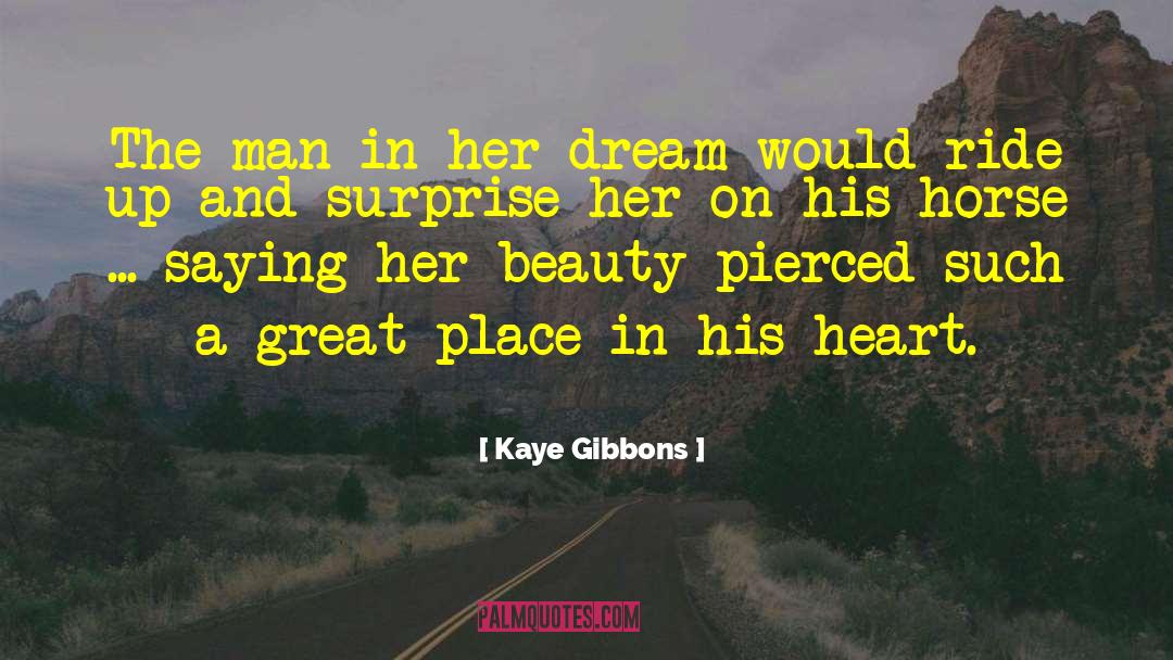 Kaye Gibbons Quotes: The man in her dream