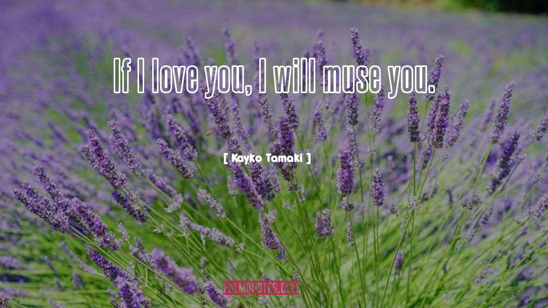 Kayko Tamaki Quotes: If I love you, I