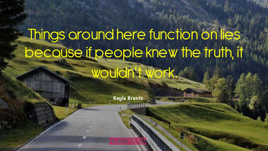 Kayla Krantz Quotes: Things around here function on