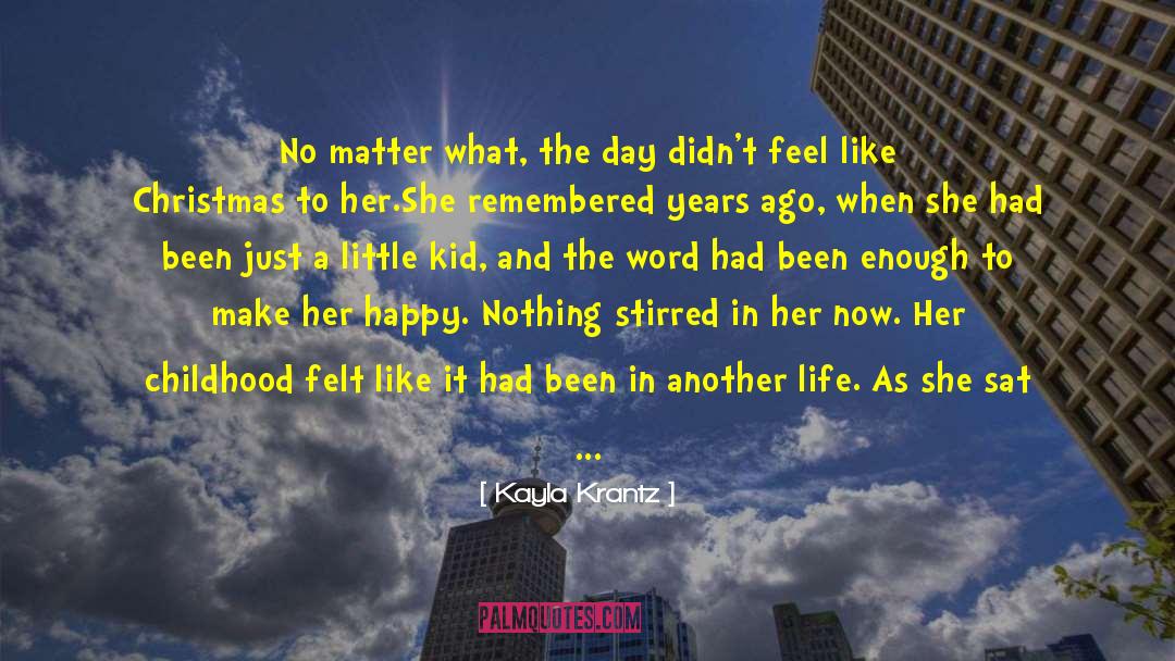 Kayla Krantz Quotes: No matter what, the day