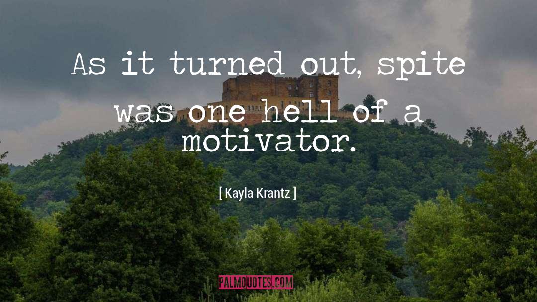 Kayla Krantz Quotes: As it turned out, spite