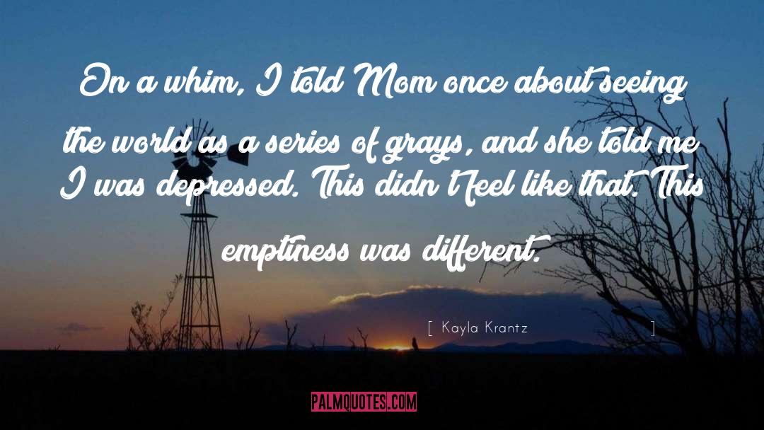 Kayla Krantz Quotes: On a whim, I told