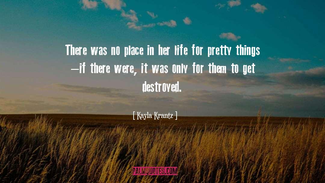 Kayla Krantz Quotes: There was no place in