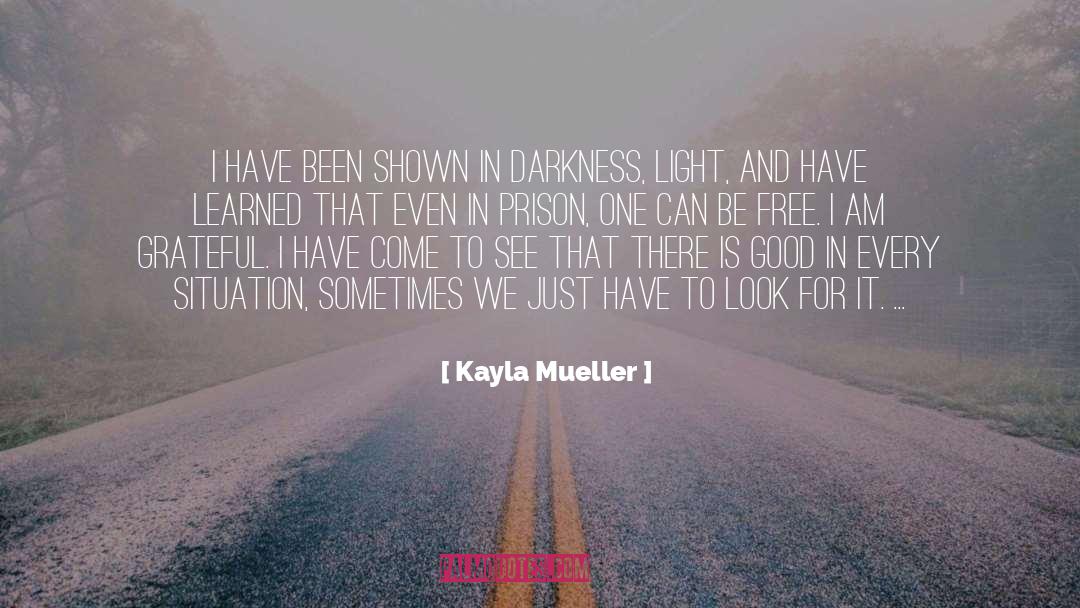 Kayla Mueller Quotes: I have been shown in