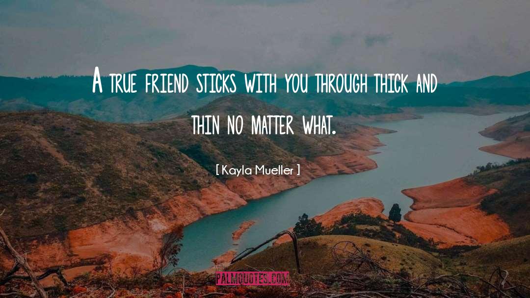 Kayla Mueller Quotes: A true friend sticks with