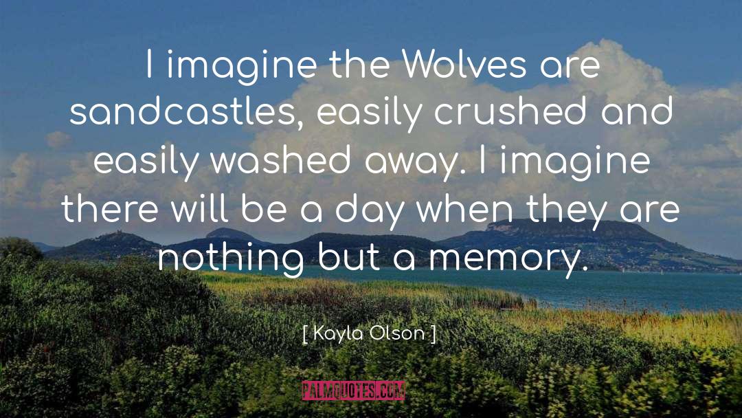 Kayla Olson Quotes: I imagine the Wolves are