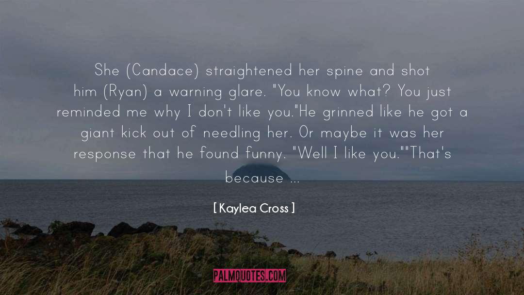 Kaylea Cross Quotes: She (Candace) straightened her spine